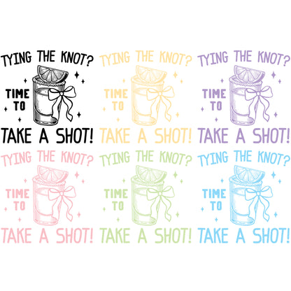 Tying the Knot Time to Take a Shot Bachelorette Party DTF Transfer