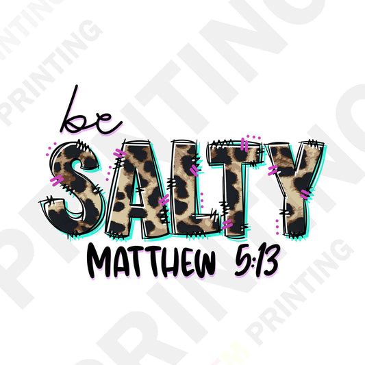 Be Salty Matthew 5:13 DTF Transfer Film