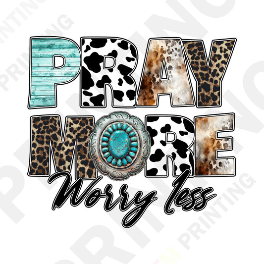 Pray More Worry Less DTF Transfer Film