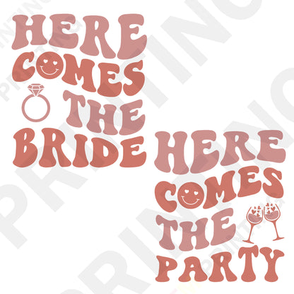 Here Comes the Bride and Here Comes the Party Matching Bachelorette Party DTF Transfer