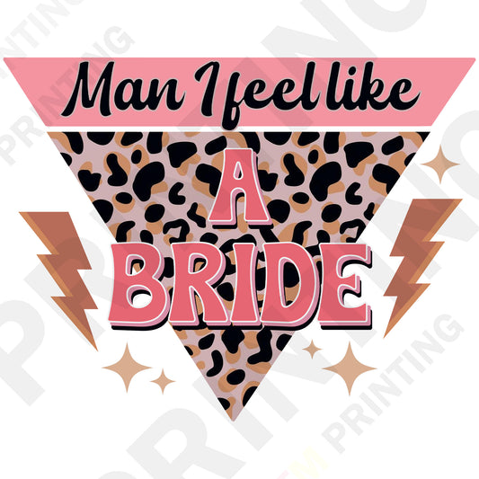 Man I Feel Like a Bride Bachelorette DTF Transfer – Retro Leopard Lightning Design