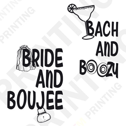 Bride and Boujee , Bach and Boozie DTF Transfer