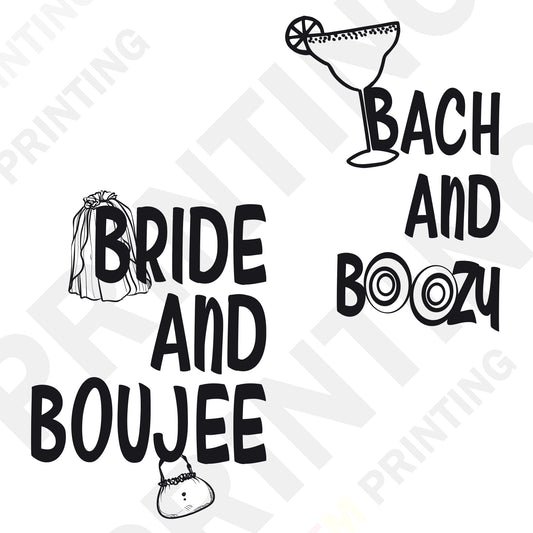 Bride and Boujee , Bach and Boozie DTF Transfer