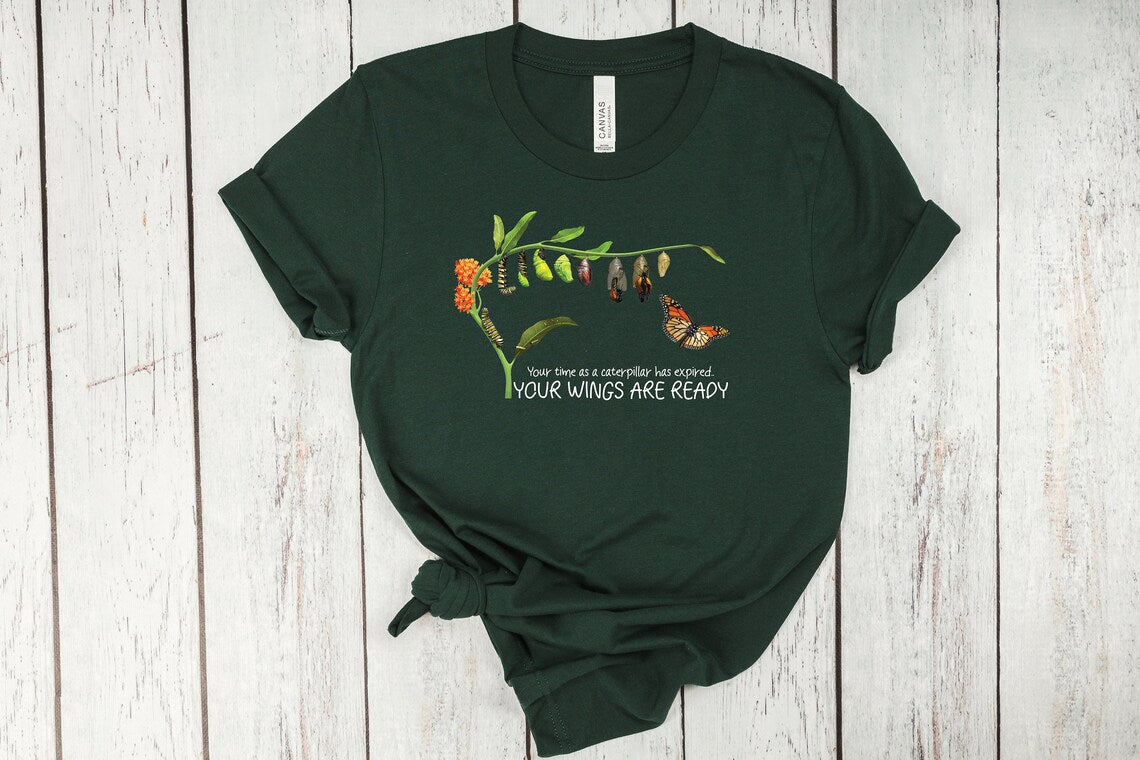 Your time as a caterpillar has expired, Your wings are ready Tshirt, motivational quote, graduation Tee, Divorce Tee, Motivational support