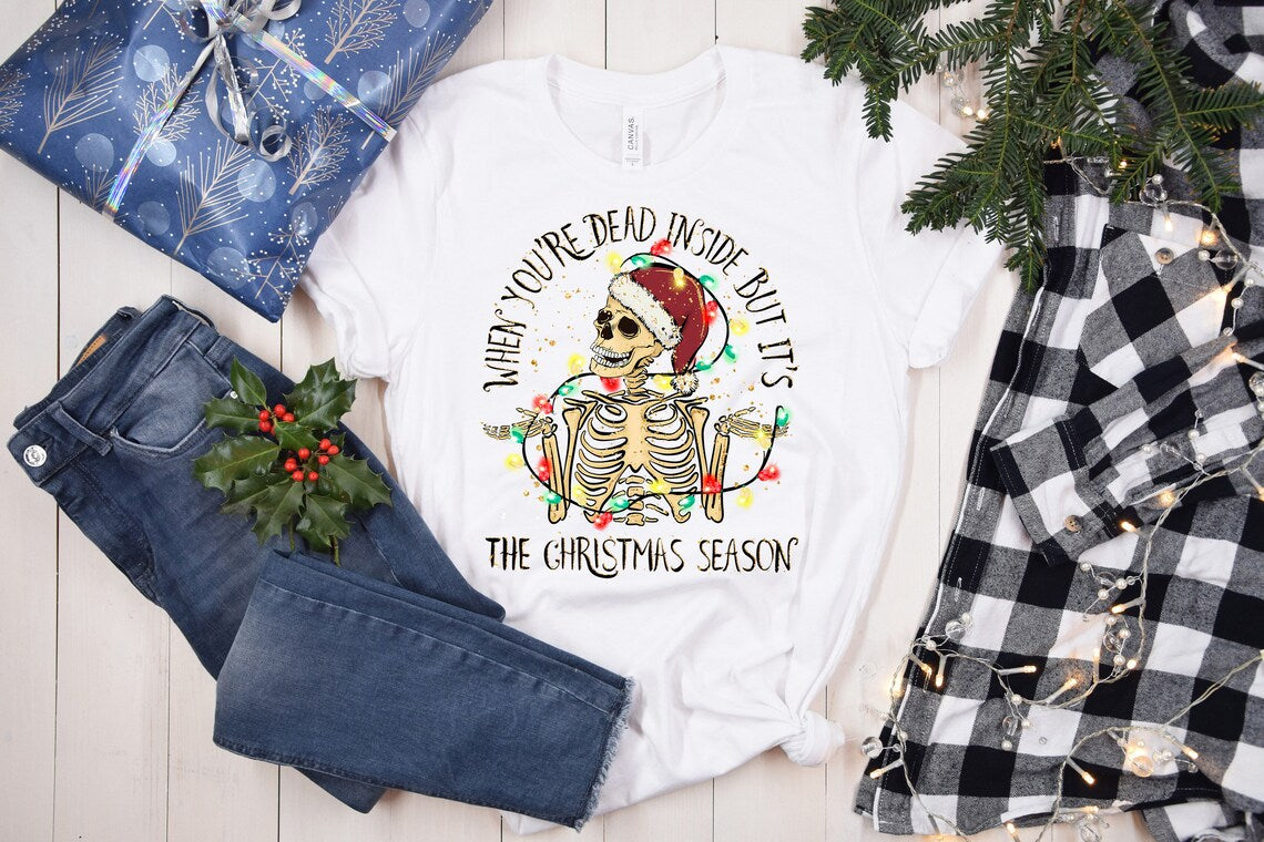 When you're dead inside but it's the Christmas season Skeleton Tshirt,Funny Christmas Tshirt,Dead Inside Christmas Gift,Funny Christmas Gift